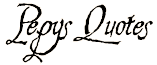 Pepys Quotes